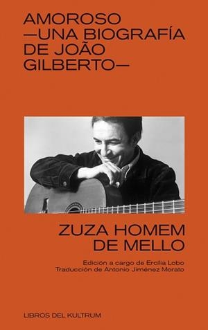 AMOROSO.UNA BIOGRAFÍA DE JOÃO GILBERTO | 9788418404191 | HOMEM DE MELLO,ZUZUA | Llibreria Geli - Llibreria Online de Girona - Comprar llibres en català i castellà