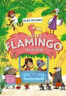 HOTEL FLAMINGO. OLA DE CALOR(LIBRO 2) | 9788469891421 | MILWAY, ALEX | Libreria Geli - Librería Online de Girona - Comprar libros en catalán y castellano