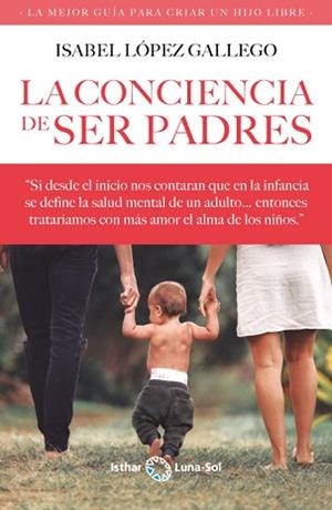 LA CONCIENCIA DE SER PADRES | 9788412407143 | LÓPEZ GALLEGO,ISABEL | Libreria Geli - Librería Online de Girona - Comprar libros en catalán y castellano