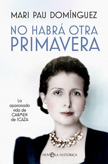 NO HABRÁ OTRA PRIMAVERA.LA APASIONADA VIDA DE CARMEN DE ICAZA | 9788413843278 | DOMÍNGUEZ,MARI PAU | Libreria Geli - Librería Online de Girona - Comprar libros en catalán y castellano
