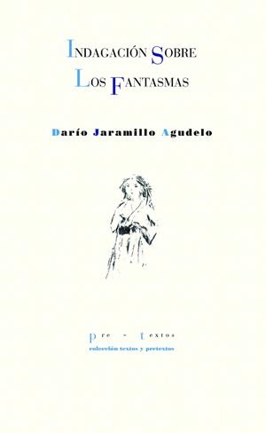 INDAGACIÓN SOBRE LOS FANTASMAS | 9788418935558 | JARAMILLO AGUDELO,DARÍO | Libreria Geli - Librería Online de Girona - Comprar libros en catalán y castellano