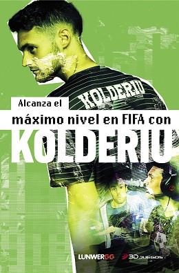 ALCANZA EL MÁXIMO NIVEL EN FIFA CON KOLDERIU | 9788418820472 | KOLDERIU | Llibreria Geli - Llibreria Online de Girona - Comprar llibres en català i castellà