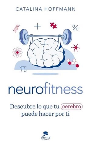 NEUROFITNESS.DESCUBRE LO QUE TU CEREBRO PUEDE HACER POR TI | 9788413441504 | HOFFMANN,CATALINA | Libreria Geli - Librería Online de Girona - Comprar libros en catalán y castellano
