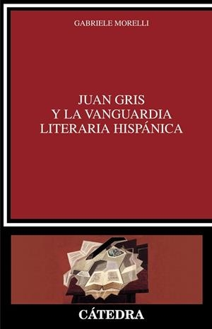 JUAN GRIS Y LA VANGUARDIA LITERARIA HISPÁNICA | 9788437644196 | MORELLI,GABRIELE | Llibreria Geli - Llibreria Online de Girona - Comprar llibres en català i castellà