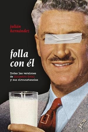 FOLLA CON ÉL.TODAS LAS VERSIONES DE SINIESTRO TOTAL Y SUS CIRCUNSTANCIAS | 9788418941702 | HERNÁNDEZ,JULIÁN | Libreria Geli - Librería Online de Girona - Comprar libros en catalán y castellano
