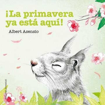 LA PRIMAVERA YA ESTÁ AQUÍ! | 9788426144263 | ASENSIO NAVARRO,ALBERT | Libreria Geli - Librería Online de Girona - Comprar libros en catalán y castellano