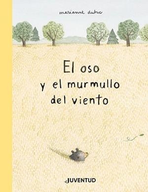 EL OSO Y EL MURMULLO DEL VIENTO | 9788426147592 | DUBUC,MARIANNE | Llibreria Geli - Llibreria Online de Girona - Comprar llibres en català i castellà