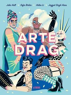 ARTE DRAG | 9788418909238 | HALL,JAKE/BIRKIN,SOFIE/LI,HELEN/SINGH HANS,JASJYOT | Libreria Geli - Librería Online de Girona - Comprar libros en catalán y castellano