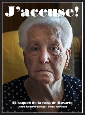 J'ACCUSE!.EL SAQUEO DE LA CASA DE ROSARIO | 9788419136091 | V.V.A.A. | Llibreria Geli - Llibreria Online de Girona - Comprar llibres en català i castellà