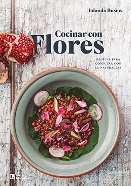 COCINAR CON FLORES | 9788418735066 | BUSTOS CABEZUELO,IOLANDA | Libreria Geli - Librería Online de Girona - Comprar libros en catalán y castellano