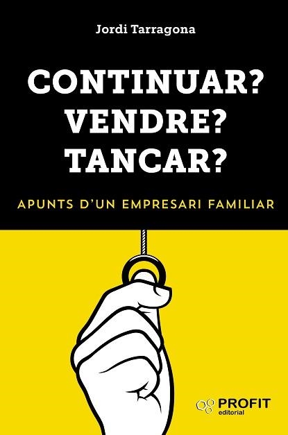 CONTINUAR? VENDRE? TANCAR? | 9788417209223 | TARRAGONA  COROMINA, JORDI | Libreria Geli - Librería Online de Girona - Comprar libros en catalán y castellano