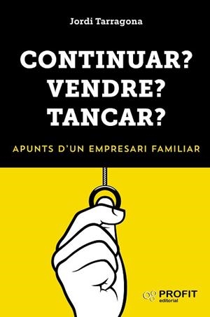 CONTINUAR? VENDRE? TANCAR? | 9788417209223 | TARRAGONA  COROMINA, JORDI | Llibreria Geli - Llibreria Online de Girona - Comprar llibres en català i castellà