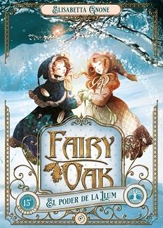 FAIRY OAK-3.EL PODER DE LA LLUM | 9788419004024 | GNONE,ELISABETTA | Llibreria Geli - Llibreria Online de Girona - Comprar llibres en català i castellà