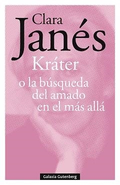 KRÁTER O LA BÚSQUEDA DEL AMADO EN EL MÁS ALLÁ | 9788418807947 | JANÉS,CLARA | Libreria Geli - Librería Online de Girona - Comprar libros en catalán y castellano