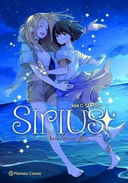PLANETA MANGA:SIRIUS.TWIN STARS | 9788491749356 | SÁNCHEZ,ANA C. | Libreria Geli - Librería Online de Girona - Comprar libros en catalán y castellano