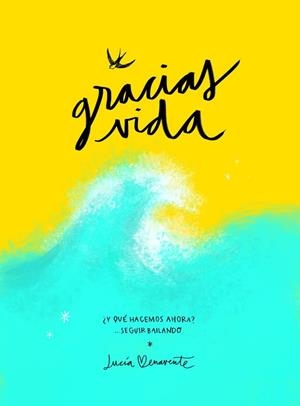 GRACIAS,VIDA¿Y QUÉ HACEMOS AHORA?...SEGUIR BAILANDO | 9788418820489 | BENAVENTE,LUCÍA | Llibreria Geli - Llibreria Online de Girona - Comprar llibres en català i castellà