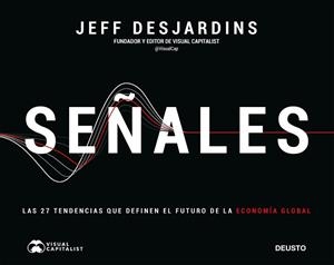 SEÑALES.LAS 27 TENDENCIAS QUE DEFINEN EL FUTURO DE LA ECONOMÍA GLOBAL | 9788423433483 | DESJARDINS,JEFF | Libreria Geli - Librería Online de Girona - Comprar libros en catalán y castellano