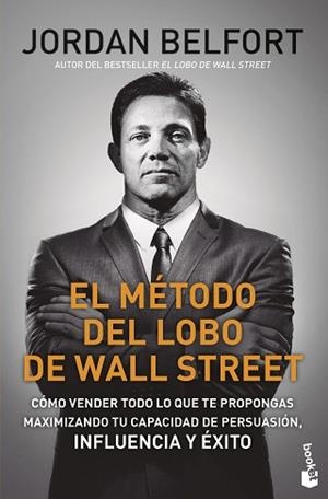 EL MÉTODO DEL LOBO DE WALL STREET.CÓMO VENDER TODO LO QUE TE PROPONGAS MAXIMIZANDO TU CAPACIDAD DE PERSUASIÓN, INF | 9788423433544 | BELFORT,JORDAN | Libreria Geli - Librería Online de Girona - Comprar libros en catalán y castellano