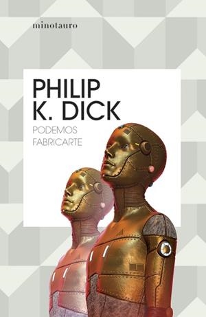 PODEMOS FABRICARTE | 9788445012185 | DICK,PHILIP K. | Libreria Geli - Librería Online de Girona - Comprar libros en catalán y castellano