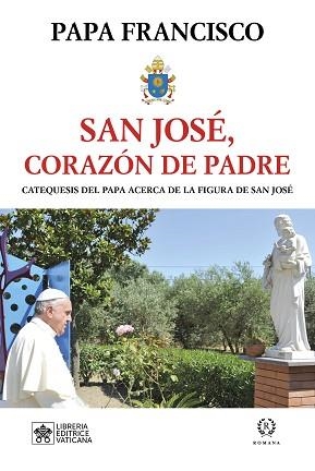 SAN JOSE,CORAZÓN DE PADRE(CATEQUESIS DEL PAPA ACERCA DE LA SAN JOSÉ) | 9788419240019 | PAPA FRANCISCO | Libreria Geli - Librería Online de Girona - Comprar libros en catalán y castellano