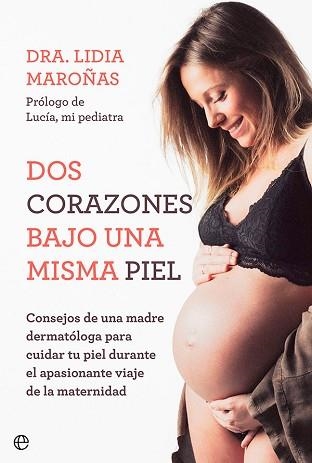 DOS CORAZONES BAJO UNA MISMA PIEL.CONSEJOS DE UNA MADRE DERMATÓLOGA PARA CUIDAR TU PIEL DURANTE EL APASIONANTE VIA | 9788413843315 | MAROÑAS,LIDIA | Libreria Geli - Librería Online de Girona - Comprar libros en catalán y castellano