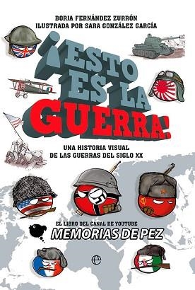 ESTO ES LA GUERRA (UNA HISTORIA VISUAL DE LAS GUERRAS DEL SIGLO XX) | 9788413843339 | MEMORIAS DE PEZ | Libreria Geli - Librería Online de Girona - Comprar libros en catalán y castellano