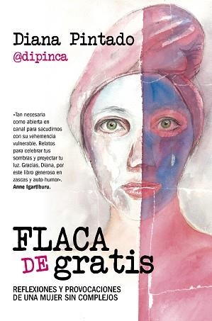 FLACA DE GRATIS.REFLEXIONES Y PROVOCACIONES DE UNA MUJER SIN COMPLEJOS | 9788418648304 | PINTADO,DIANA | Libreria Geli - Librería Online de Girona - Comprar libros en catalán y castellano