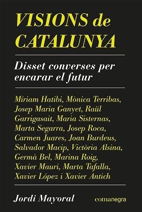 VISIONS DE CATALUNYA.DISSET CONVERSES PER ENCARAR EL FUTUR | 9788418857638 | MAYORAL,JORDI | Libreria Geli - Librería Online de Girona - Comprar libros en catalán y castellano