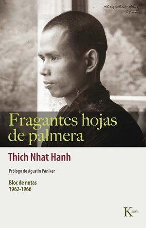 FRAGANTES HOJAS DE PALMERA.BLOC DE NOTAS 1962-1966 | 9788499889863 | NHAT HANH,THICH | Libreria Geli - Librería Online de Girona - Comprar libros en catalán y castellano