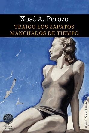 TRAIGO LOS ZAPATOS MANCHADOS DE TIEMPO | 9788418997143 | PEROZO,XOSÉ ANTONIO | Libreria Geli - Librería Online de Girona - Comprar libros en catalán y castellano