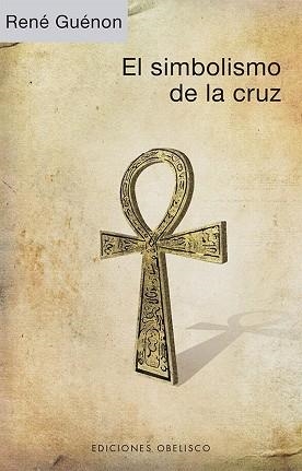 EL SIMBOLISMO DE LA CRUZ | 9788491118589 | GUÉNON,RENÉ | Libreria Geli - Librería Online de Girona - Comprar libros en catalán y castellano