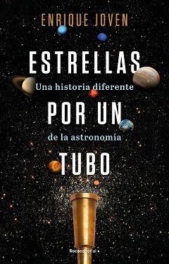 ESTRELLAS POR UN TUBO.UNA HISTORIA DIFERENTE DE LA ASTRONOMÍA | 9788418557927 | JOVEN,ENRIQUE | Llibreria Geli - Llibreria Online de Girona - Comprar llibres en català i castellà