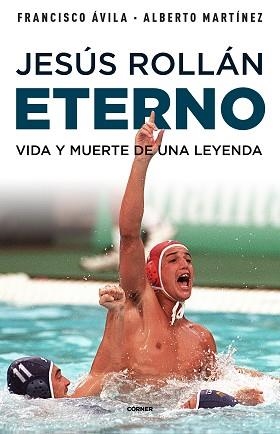 JESÚS ROLLÁN ETERNO.VIDA Y MUERTE DE UNA LEYENDA | 9788412417951 | ÁVILA,FRANCISCO/MARTÍNEZ,ALBERTO | Llibreria Geli - Llibreria Online de Girona - Comprar llibres en català i castellà