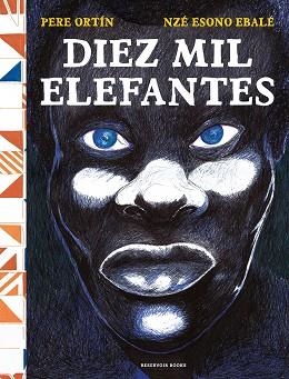 DIEZ MIL ELEFANTES | 9788418052743 | ORTÍN,PERE/ESONO EBALE,NZÉ | Libreria Geli - Librería Online de Girona - Comprar libros en catalán y castellano