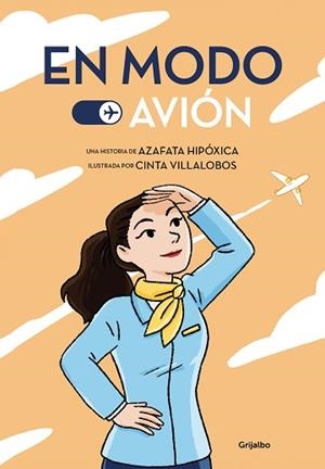 EN MODO AVIÓN | 9788425359927 | AZAFATA HIPÓXICA/VILLALOBOS,CINTA | Libreria Geli - Librería Online de Girona - Comprar libros en catalán y castellano