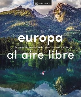 EUROPA AL AIRE LIBRE.TURISMO ACTIVO,EXPERIENCIAS INCREÍBLES Y ESCAPADAS RELAJANTES | 9780241559789 | DK | Llibreria Geli - Llibreria Online de Girona - Comprar llibres en català i castellà