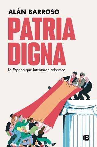 PATRIA DIGNA.LA ESPAÑA QUE INTENTARON ROBARNOS | 9788466672085 | BARROSO,ALÁN | Libreria Geli - Librería Online de Girona - Comprar libros en catalán y castellano
