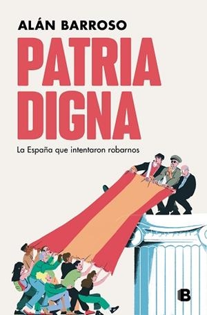 PATRIA DIGNA.LA ESPAÑA QUE INTENTARON ROBARNOS | 9788466672085 | BARROSO,ALÁN | Libreria Geli - Librería Online de Girona - Comprar libros en catalán y castellano