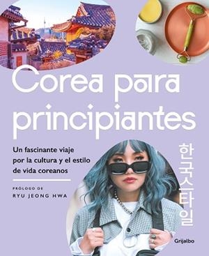 COREA PARA PRINCIPIANTES.UN FASCINANTE VIAJE POR LA CULTURA Y EL ESTILO DE VIDA COREANOS | 9788425362446 | V.V.A.A. | Libreria Geli - Librería Online de Girona - Comprar libros en catalán y castellano