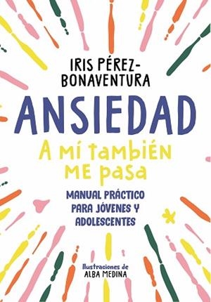 ANSIEDAD.A MÍ TAMBIÉN ME PASA | 9788418688768 | PÉREZ,IRIS | Llibreria Geli - Llibreria Online de Girona - Comprar llibres en català i castellà
