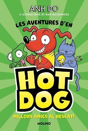 MILLORS AMICS AL RESCAT (LES AVENTURES D'EN HOTDOG! 1) | 9788427225947 | DO,ANH | Libreria Geli - Librería Online de Girona - Comprar libros en catalán y castellano
