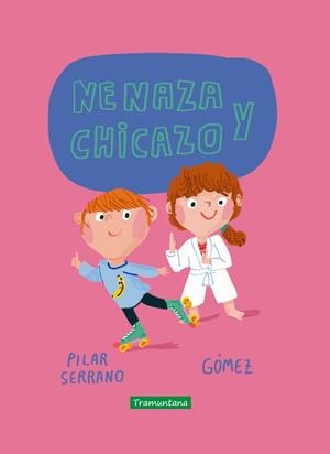 NENAZA Y CHICAZO | 9788417303860 | SERRANO,PILAR | Libreria Geli - Librería Online de Girona - Comprar libros en catalán y castellano