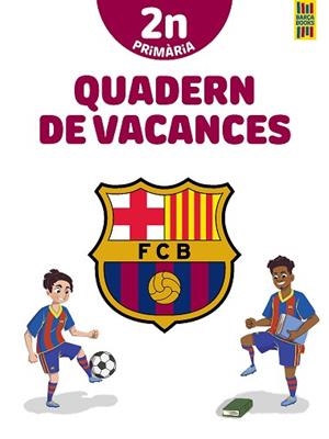 BARÇA.QUADERN DE VACANCES.2N DE PRIMÀRIA | 9788413892009 | V.V.A.A. | Libreria Geli - Librería Online de Girona - Comprar libros en catalán y castellano