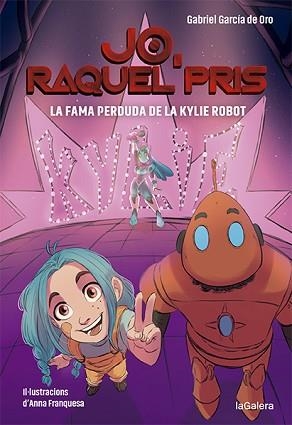 RAQUEL PRIS 2.LA FAMA PERDUDA DE LA KYLIE ROBOT | 9788424670924 | GARCÍA DE ORO,GABRIEL | Libreria Geli - Librería Online de Girona - Comprar libros en catalán y castellano