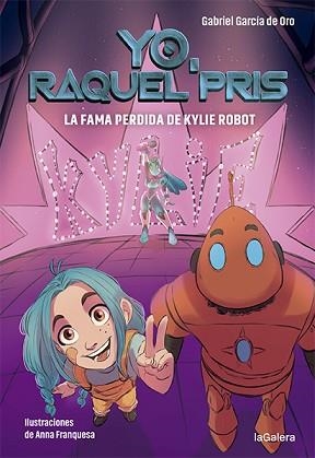 RAQUEL PRIS 2.LA FAMA PERDIDA DE KYLIE ROBOT | 9788424670948 | GARCÍA DE ORO,GABRIEL | Libreria Geli - Librería Online de Girona - Comprar libros en catalán y castellano