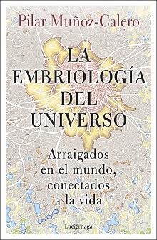 LA EMBRIOLOGÍA DEL UNIVERSO | 9788419164056 | MUÑOZ-CALERO,PILAR | Libreria Geli - Librería Online de Girona - Comprar libros en catalán y castellano