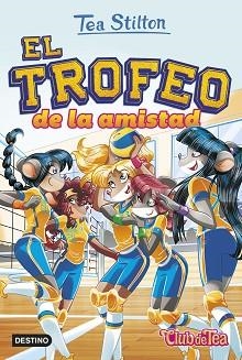 EL TROFEO DE LA AMISTAD | 9788408252504 | STILTON,TEA | Libreria Geli - Librería Online de Girona - Comprar libros en catalán y castellano