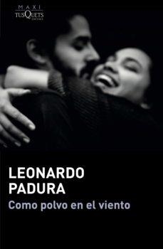 COMO POLVO EN EL VIENTO | 9788411071109 | PADURA,LEONARDO | Libreria Geli - Librería Online de Girona - Comprar libros en catalán y castellano