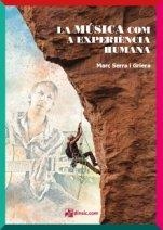 LA MÚSICA COM A EXPERIÈNCIA HUMANA | 9788416623716 | SERRA,MARC | Llibreria Geli - Llibreria Online de Girona - Comprar llibres en català i castellà