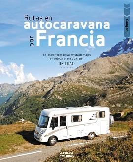 RUTAS EN AUTOCARAVANA POR FRANCIA | 9788491585008 | BELTRÁN MONJE,LOLI/RODRÍGUEZ MARTÍNEZ,CONRADO | Llibreria Geli - Llibreria Online de Girona - Comprar llibres en català i castellà
